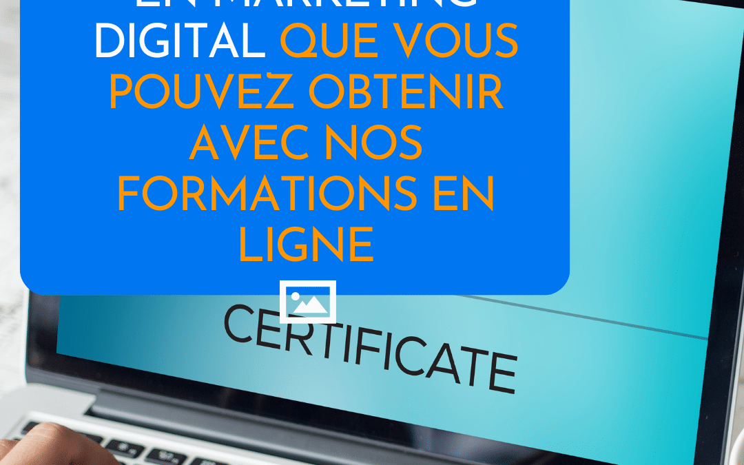 Les certifications en marketing digital que vous pouvez obtenir avec nos formations en ligne