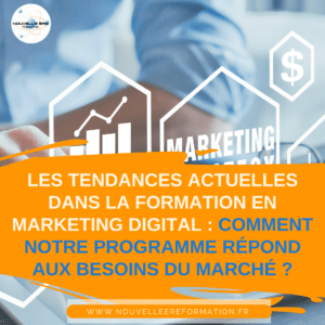 Les tendances actuelles dans la formation en marketing digital : comment notre programme répond aux besoins du marché ?