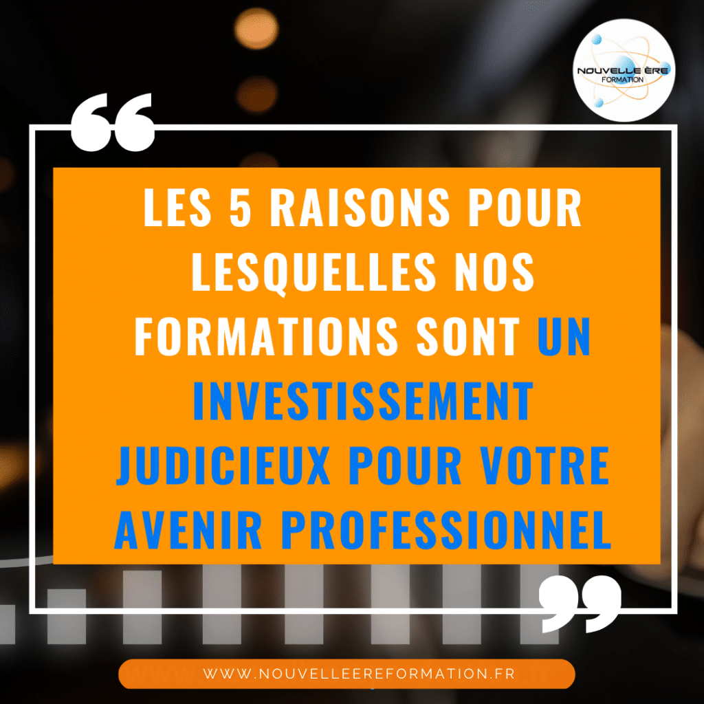 Les 5 raisons pour lesquelles nos formations sont un investissement judicieux pour votre avenir professionnel