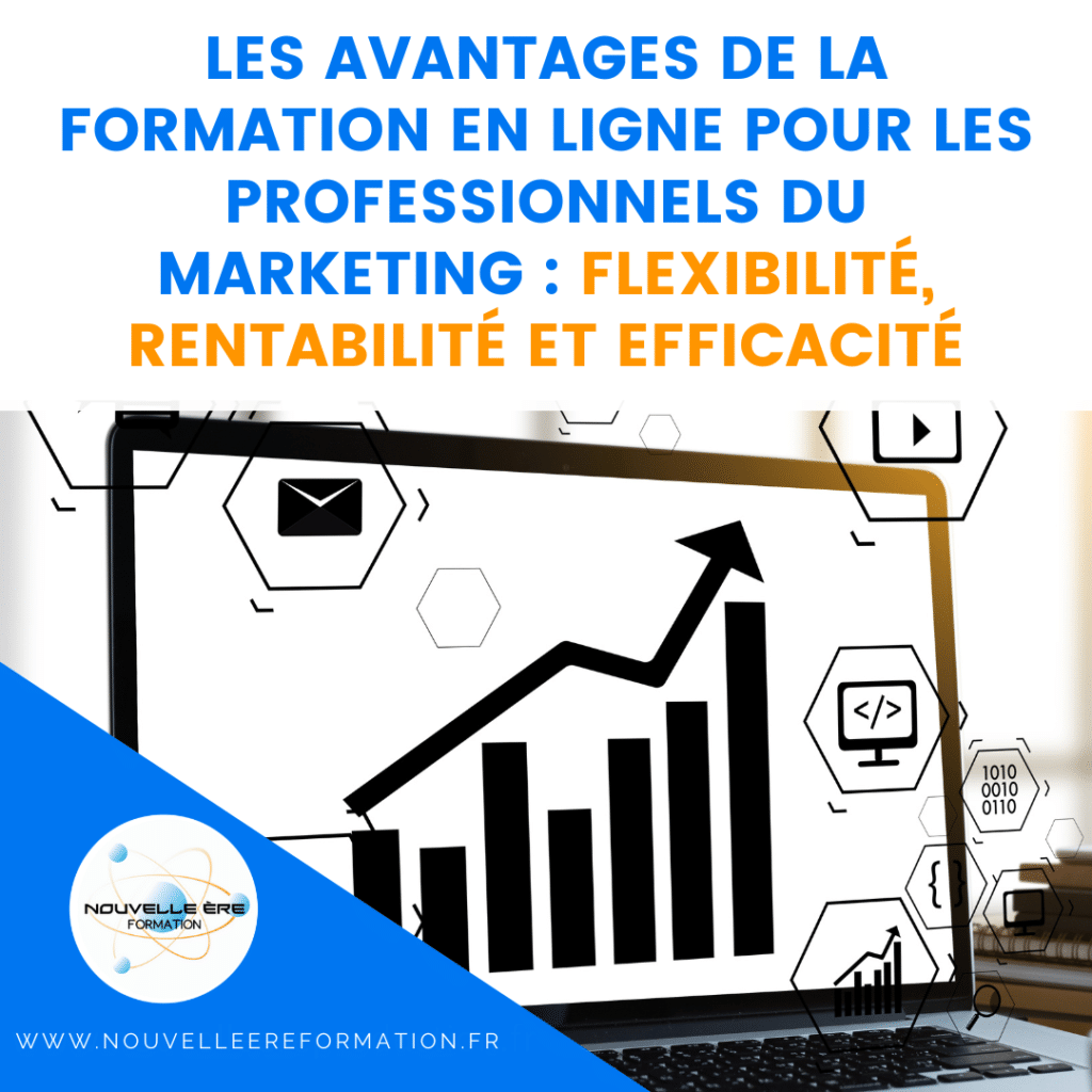 Les avantages de la formation en ligne pour les professionnels du marketing : flexibilité, rentabilité et efficacité.