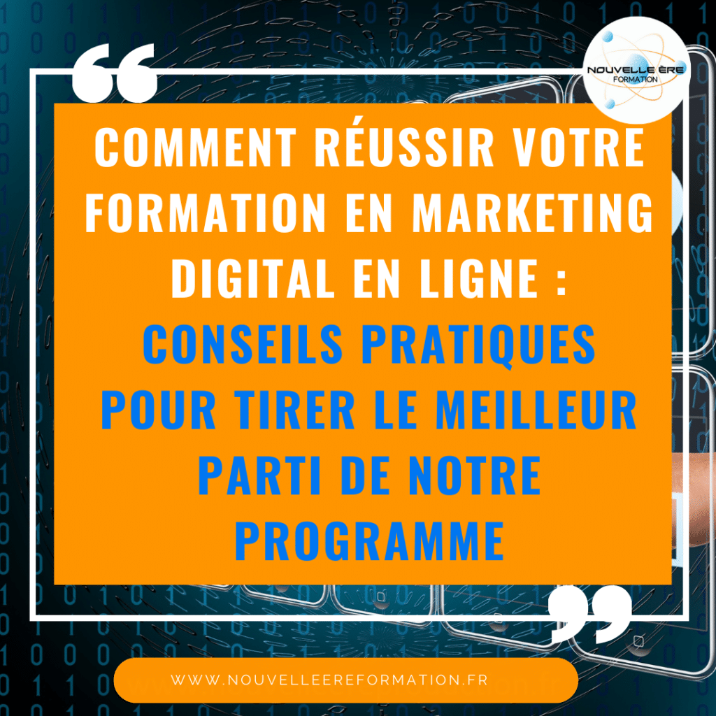 Comment réussir votre formation en marketing digital en ligne : conseils pratiques pour tirer le meilleur parti de notre programme.