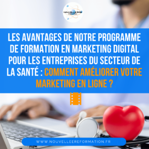 Les avantages de notre programme de formation en marketing digital pour les entreprises du secteur de la santé : comment améliorer votre marketing en ligne ?