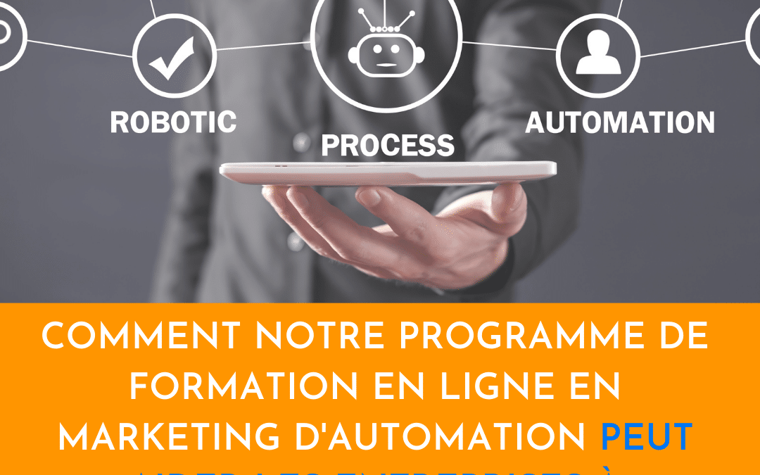 Comment notre programme de formation en ligne en marketing d’automation peut aider les entreprises à automatiser leur processus de vente ?