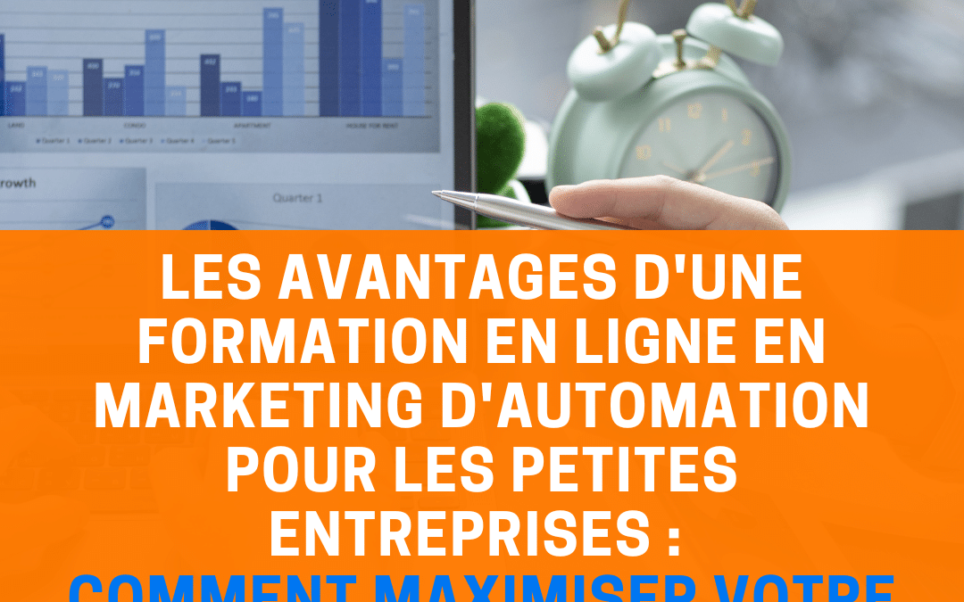 Les avantages d’une formation en ligne en marketing d’automation pour les petites entreprises : comment maximiser votre budget marketing ?