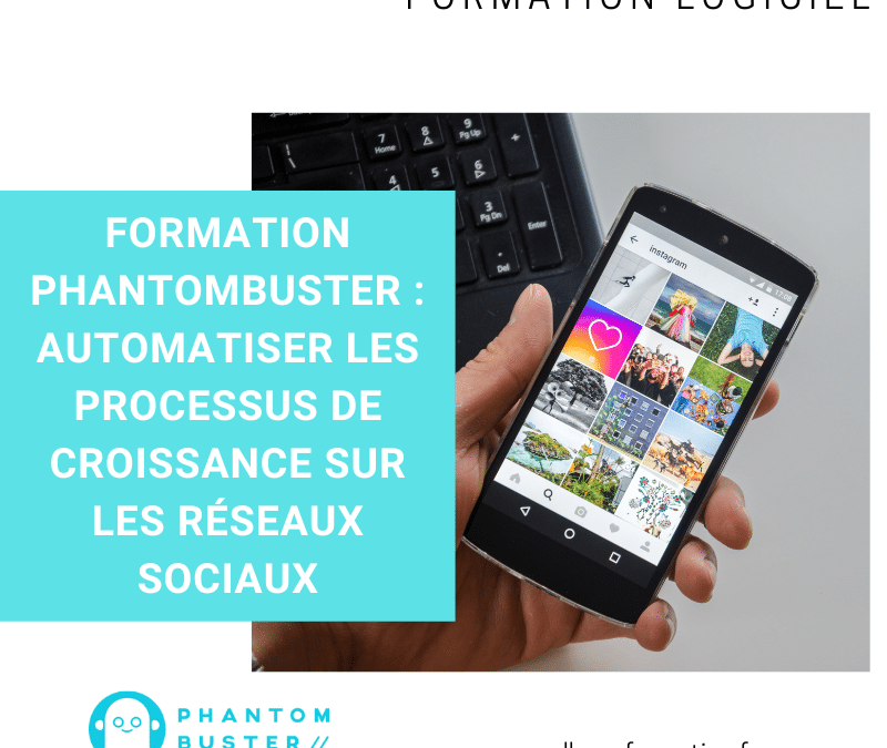 Formation Phantombuster : automatiser les processus de croissance sur les réseaux sociaux