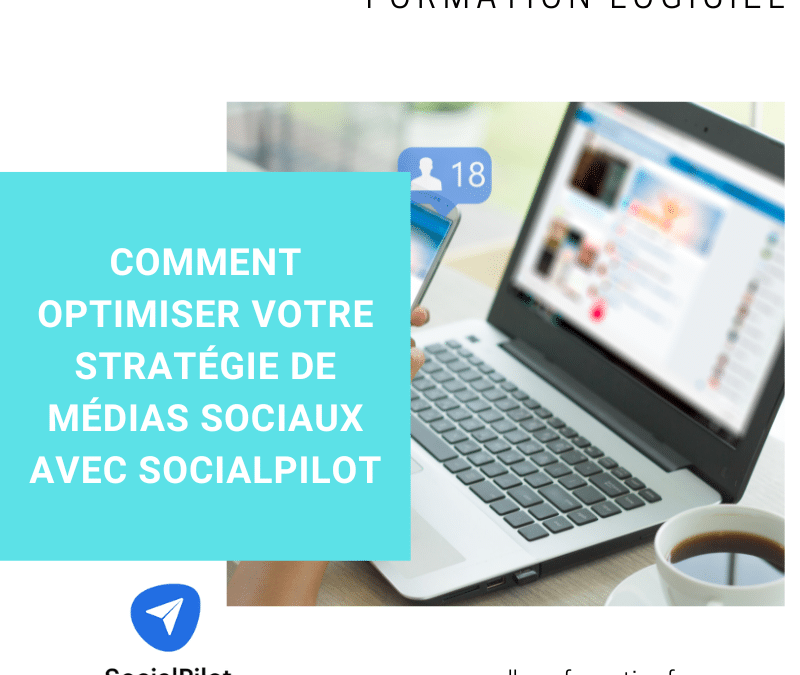Comment optimiser votre stratégie de médias sociaux avec SocialPilot