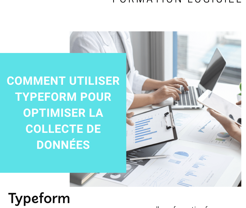 Comment utiliser Typeform pour optimiser la collecte de données
